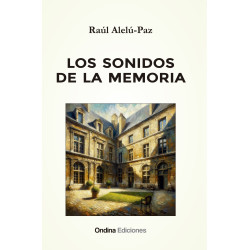 LOS SONIDOS DE LA MEMORIA, de Raúl Alelú- Paz