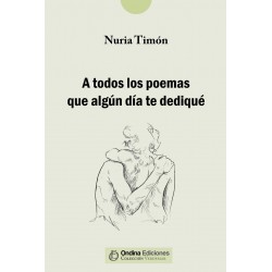 "A todos los poemas que...