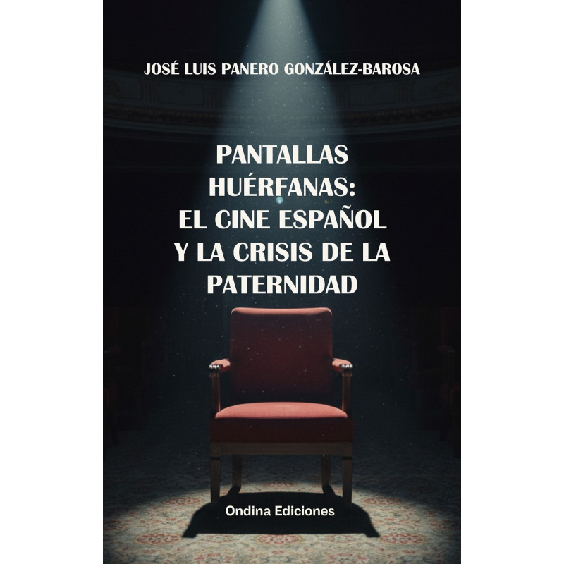"Pantallas huérfanas. El cine español y la crisis de la paternidad", José Luis Panero